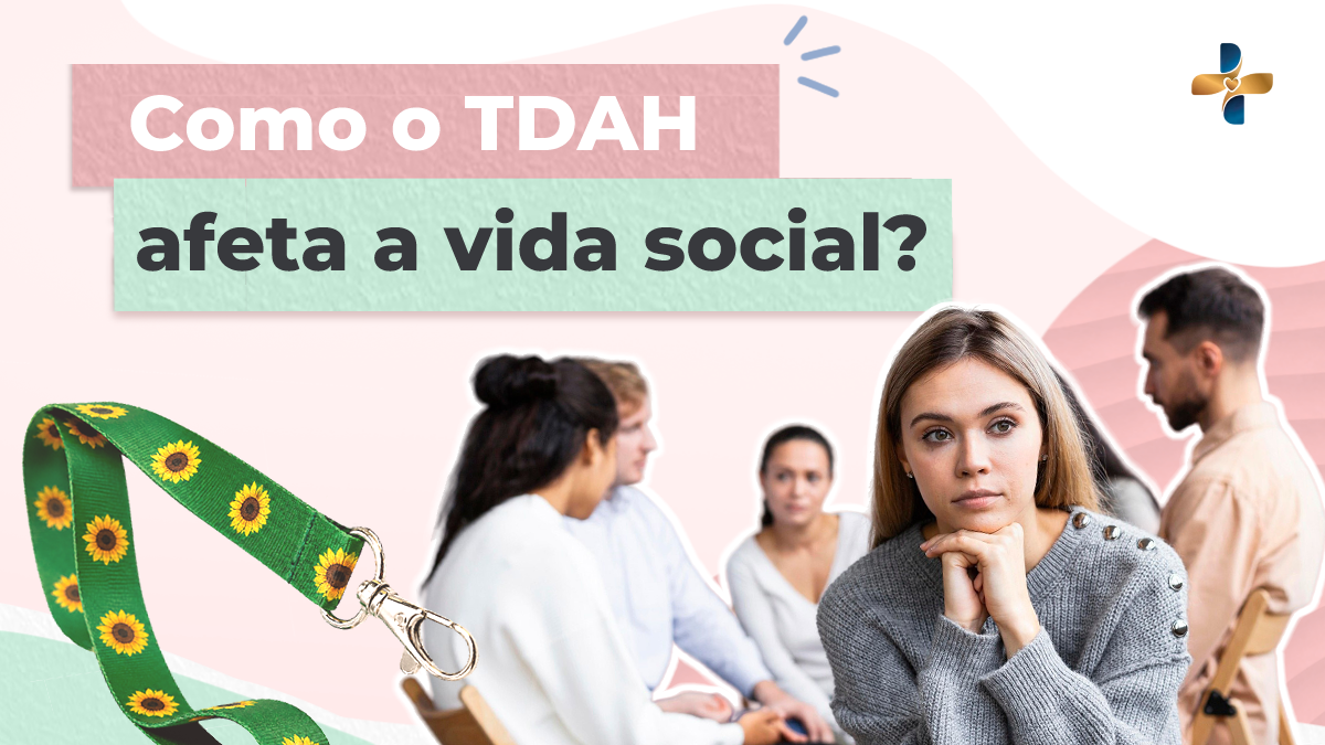 TDAH e vida social: quando a distração, a impulsividade e o esquecimento afetam as relações